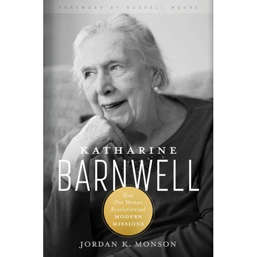 Katharine Barnwell: How One Woman Revolutionized Modern Missions - Hardcover