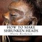 How to Make Shrunken Heads - Paperback