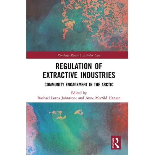 Regulation of Extractive Industries: Community Engagement in the Arctic - Paperback