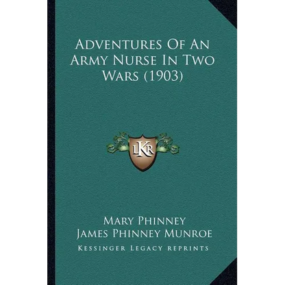 Adventures Of An Army Nurse In Two Wars (1903) - Paperback