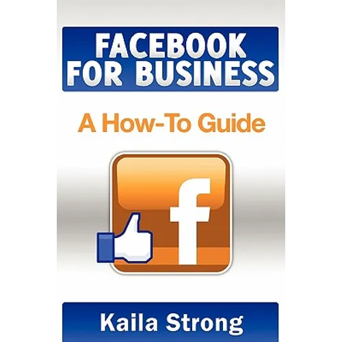 Facebook for Business: A How-To Guide - Paperback
