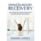 Spine Surgery Recovery: How to Prepare Your Home and Take Care of Yourself to Minimize Pain and Stress - Paperback