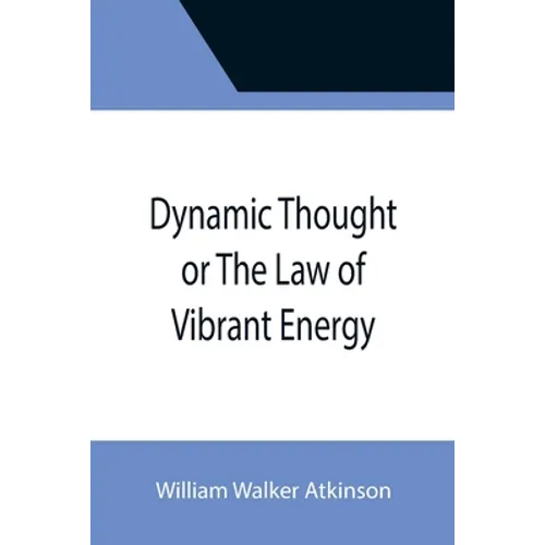 Dynamic Thought or The Law of Vibrant Energy - Paperback