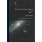 The Earth and Sky; a Primer of Astronomy for Young Readers - Paperback