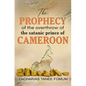 The Prophecy of The Overthrow of The Satanic Prince of Cameroon - Paperback
