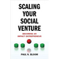 Scaling Your Social Venture: Becoming an Impact Entrepreneur - Hardcover