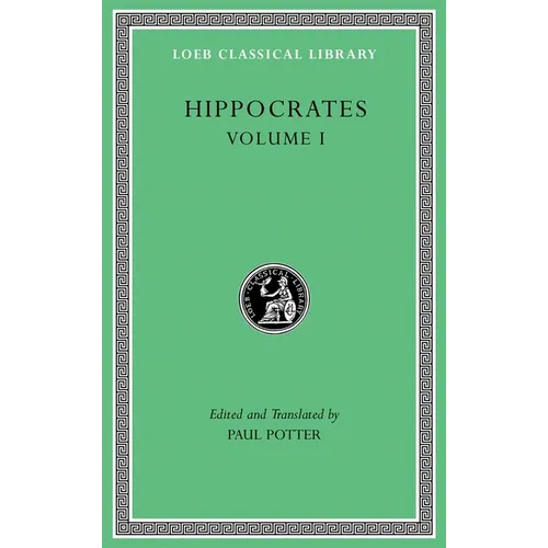Hippocrates, Volume I: Ancient Medicine. Airs, Waters, Places. Epidemics 1 and 3. the Oath. Precepts. Nutriment - Hardcover