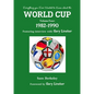 Everything you Ever Wanted to Know about the World Cup Volume Four: 1982-1990 - Paperback
