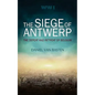 Wwi: The Siege of Antwerp - The Defeat and Retreat of Belgium - Paperback