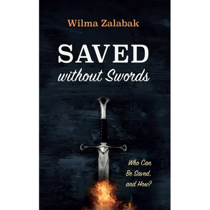 Saved Without Swords: Who Can Be Saved, and How? - Paperback