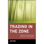 Trading in the Zone: Maximizing Performance with Focus and Discipline - Hardcover