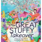 The Great Stuffy Takeover - Hardcover