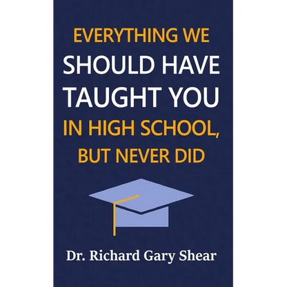 Everything We Should Have Taught You in High School, But Never Did: The Graduation Gift of Life's Most Important Lessons - Paperback