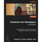 Containers for Developers Handbook: A practical guide to developing and delivering applications using software containers - Paperback