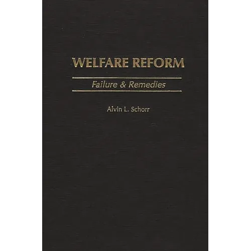 Welfare Reform: Failure & Remedies - Hardcover