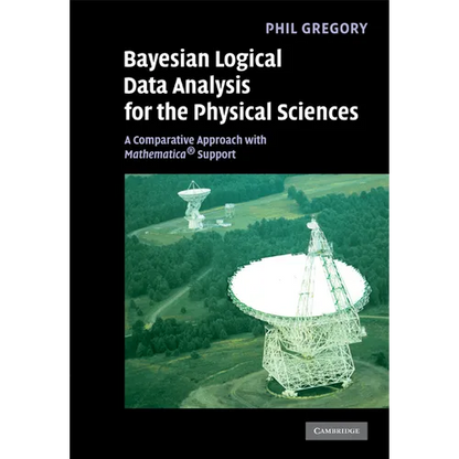 Bayesian Logical Data Analysis for the Physical Sciences: A Comparative Approach with Mathematica(r) Support - Paperback