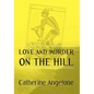 Love and Murder on the Hill - Hardcover