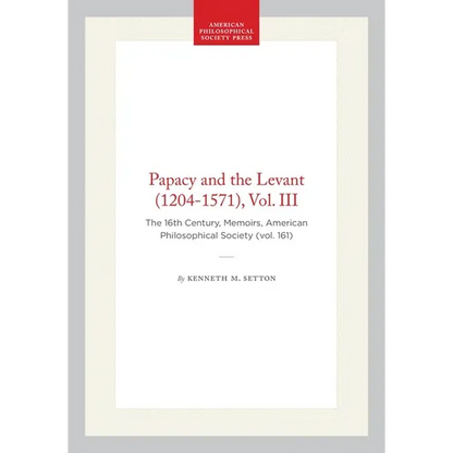 Papacy and the Levant (1204-1571), Vol. III: The 16th Century, Memoirs, American Philosophical Society (Vol. 161) - Paperback