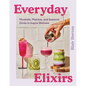 Everyday Elixirs: Mocktails, Matchas, and Seasonal Drinks to Inspire Wellness - Hardcover