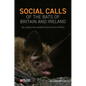 Social Calls of the Bats of Britain and Ireland - Hardcover