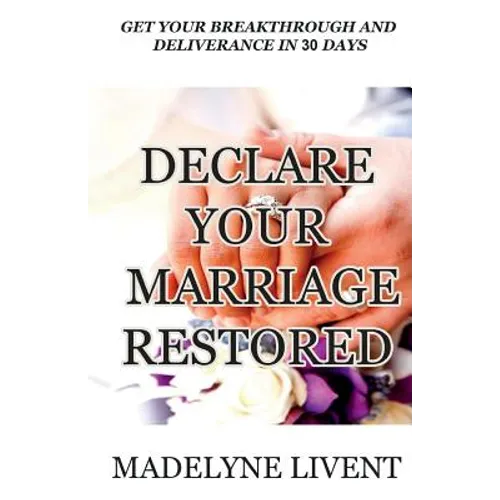 Declare your marriage restored: Prayer to see breakthough and deliverance in less than 30 days - Paperback