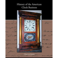 History of the American Clock Business - Paperback