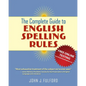 The Complete Guide to English Spelling Rules - Paperback