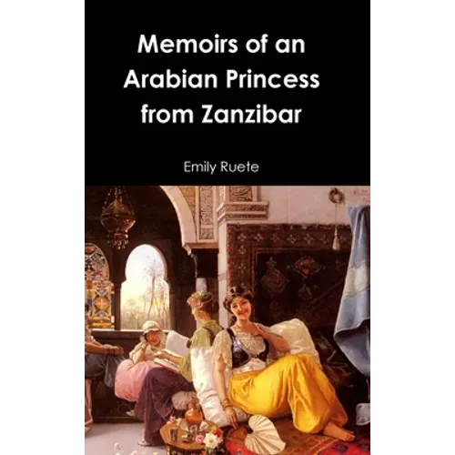 Memoirs of an Arabian Princess from Zanzibar - Hardcover