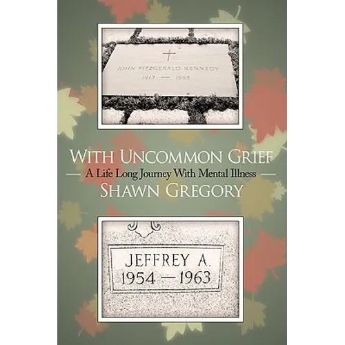 With Uncommon Grief: A Life Long Journey With Mental Illness - Paperback