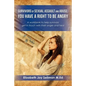 Survivors of Sexual Assault and Abuse: You Have a Right to be Angry: A workbook to help survivors get in touch with their anger and heal - Paperback