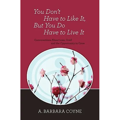 You Don't Have to Like It, But You Do Have to Live It - Paperback