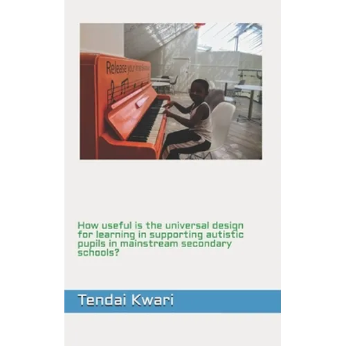 How useful is the universal design for learning in supporting autistic pupils in mainstream secondary schools? - Paperback