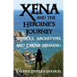 Xena and the Heroine's Journey: Symbols, Archetypes, and Deeper Meaning - Paperback