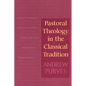 Pastoral Theology in the Classical Tradition - Paperback