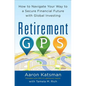Retirement Gps: How to Navigate Your Way to a Secure Financial Future with Global Investing - Paperback