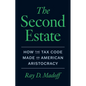 The Second Estate: How the Tax Code Made an American Aristocracy - Hardcover