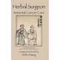 Herbal Surgeon Immortal Cancer Care - Hardcover