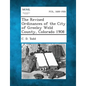 The Revised Ordinances of the City of Greeley Weld County, Colorado 1908 - Paperback