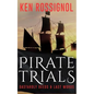 Pirate Trials: From Privateers to Murderous Villains; Their Dastardly Deeds and Last Words - Paperback