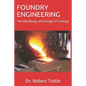 Foundry Engineering: The Metallurgy and Design of Castings - Paperback