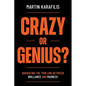 Crazy or Genius?: Navigating the Thin Line Between Brilliance and Madness - Paperback