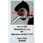 Liar Detector: How to Tell If Someone Is Lying and Make Them Tell the Truth - Paperback