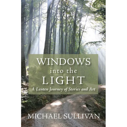 Windows Into the Light: A Lenten Journey of Stories and Art - Paperback