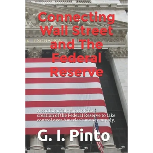 Connecting Wall Street and The Federal Reserve: How the betrayal of President Woodrow Wilson and his Zionist Federal Reserve have helped to enslave Am - Paperback