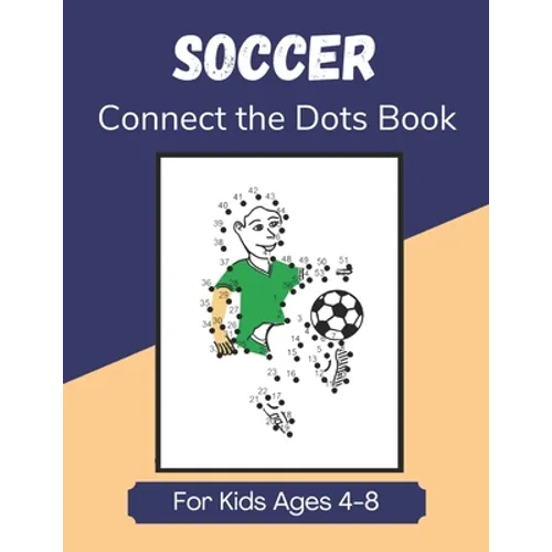Soccer Connect the Dots Book for Kids Ages 4-8: Join the Dots Activity Book for Young Football Fans and Players - Paperback