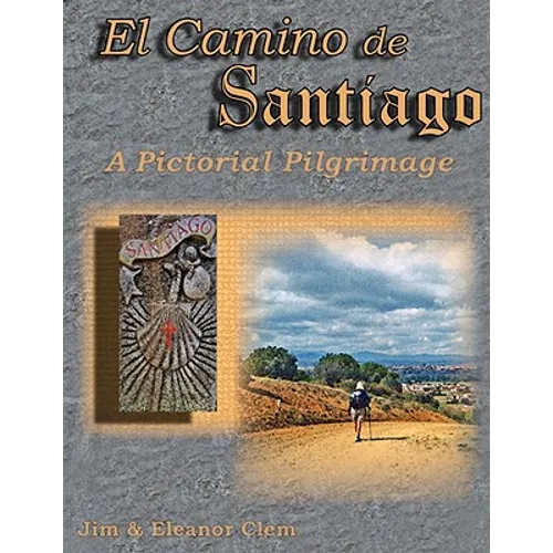 El Camino de Santiago A Pictorial Pilgrimage - Paperback