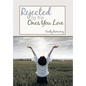 Rejected By The Ones You Love - Hardcover