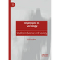 Inventions in Sociology: Studies in Science and Society - Paperback