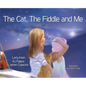 The Cat The Fiddle and Me: A Magical Songbook Journey - Hardcover