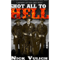 Shot All to Hell: Bad Ass Outlaws, Gunfighters, and Lawmen of the Old West - Hardcover